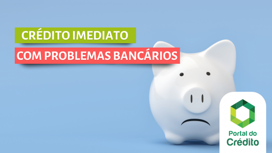 imagem ilustrativa de crédito imediato com problemas bancários